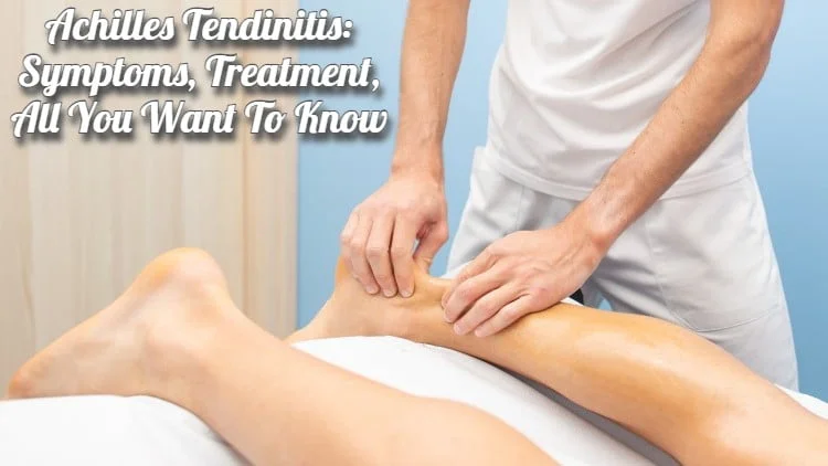 Achilles Tendinitis: Symptoms, Treatment, All You Want to Know